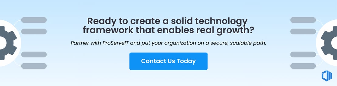 Call-to-action banner with the message: ‘Ready to create a solid technology framework that enables real growth? Partner with ProServeIT and put your organization on a secure, scalable path.’ Includes a ‘Contact Us Today’ button and gear icons, representing IT and technology solutions.