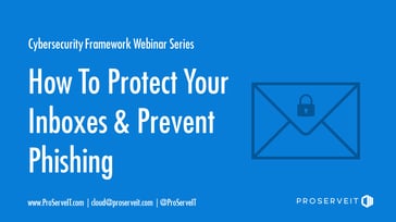 Cybersecurity Framework - How to Protect Your Inboxes & Prevent Phishing