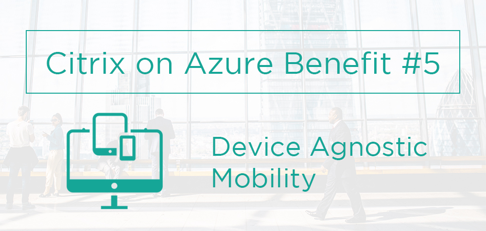 Citrix on Azure benefits