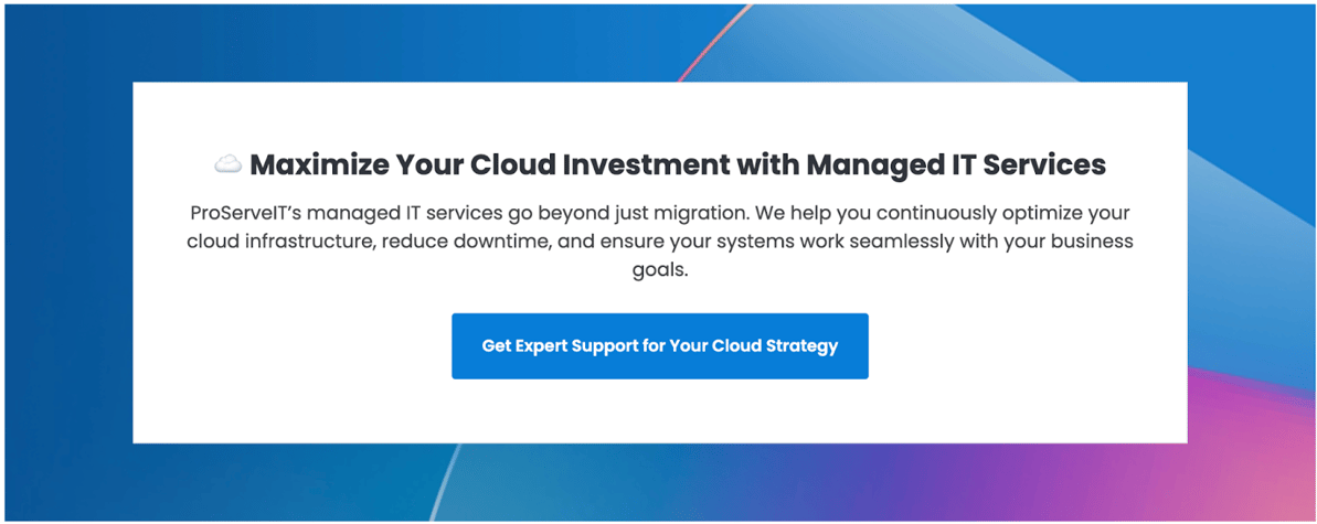 Call to action card for maximizing cloud investment with ProServeIT's Managed IT Services
