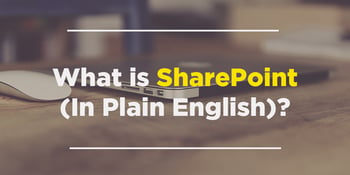 what-is-sharepoint-in-plain-english