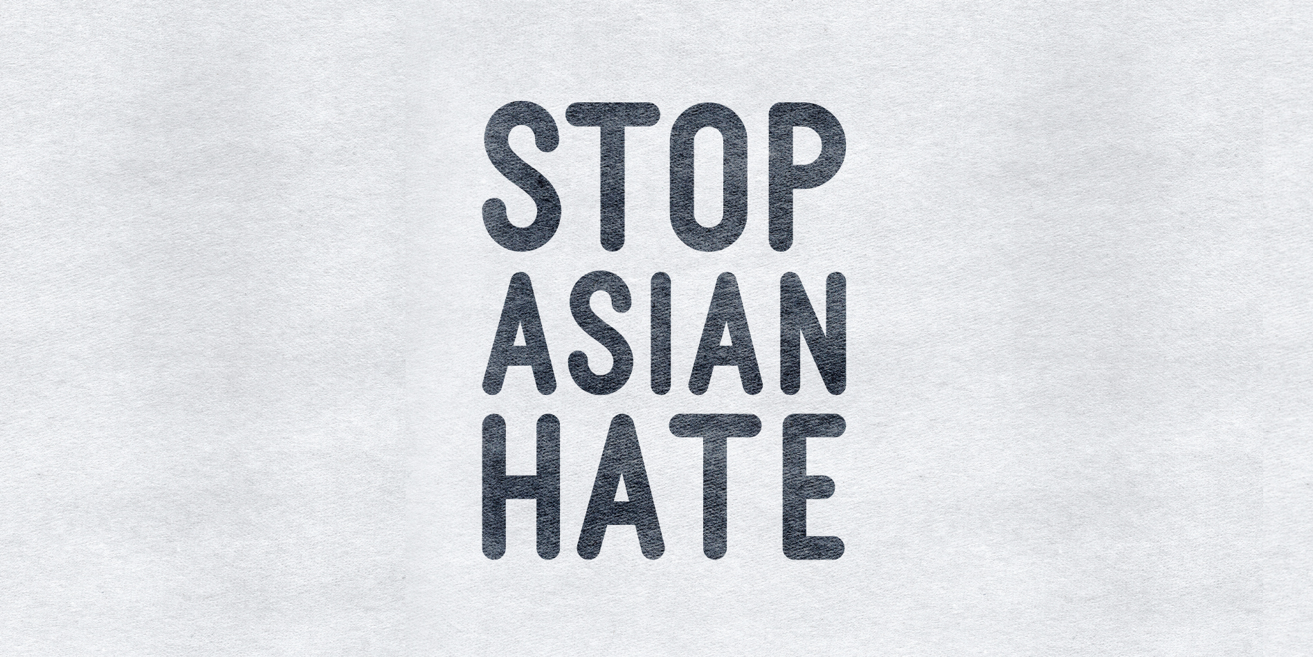 It's time to #StopAsianHate: Speaking Out On Anti-Asian Racism